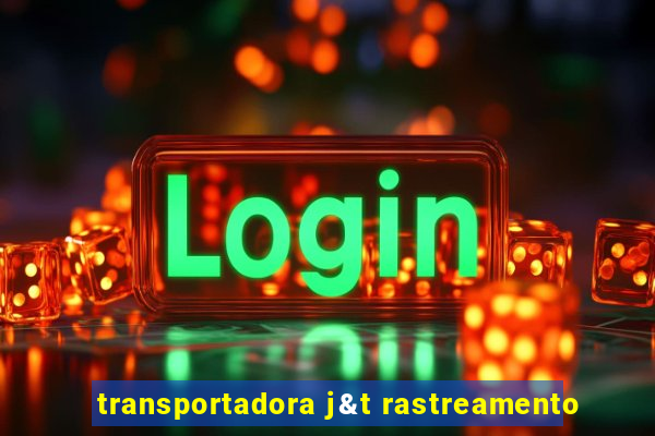 transportadora j&t rastreamento